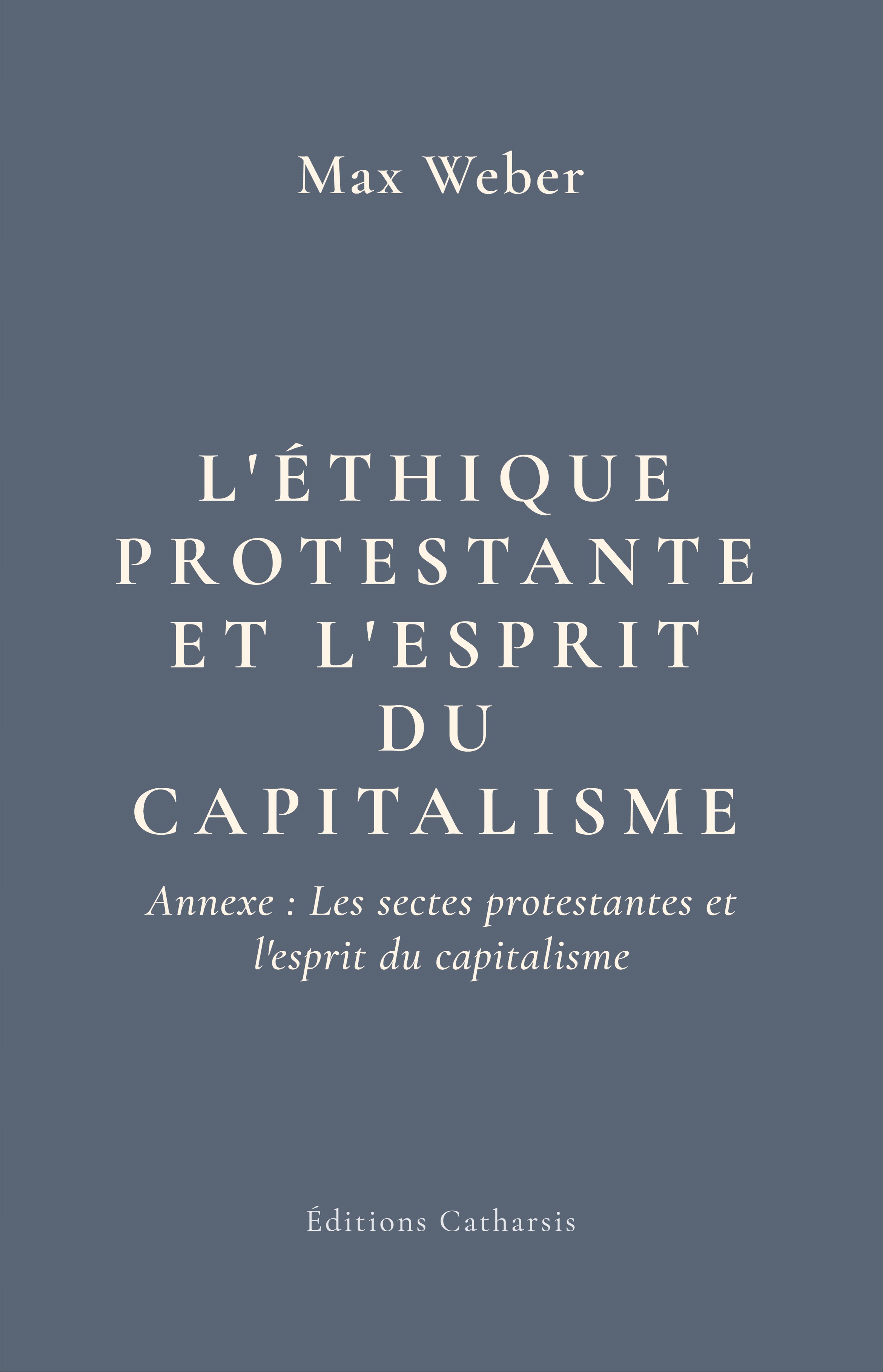 L'Éthique protestante et l'esprit du capitalisme — Max Weber — Éditions Catharsis