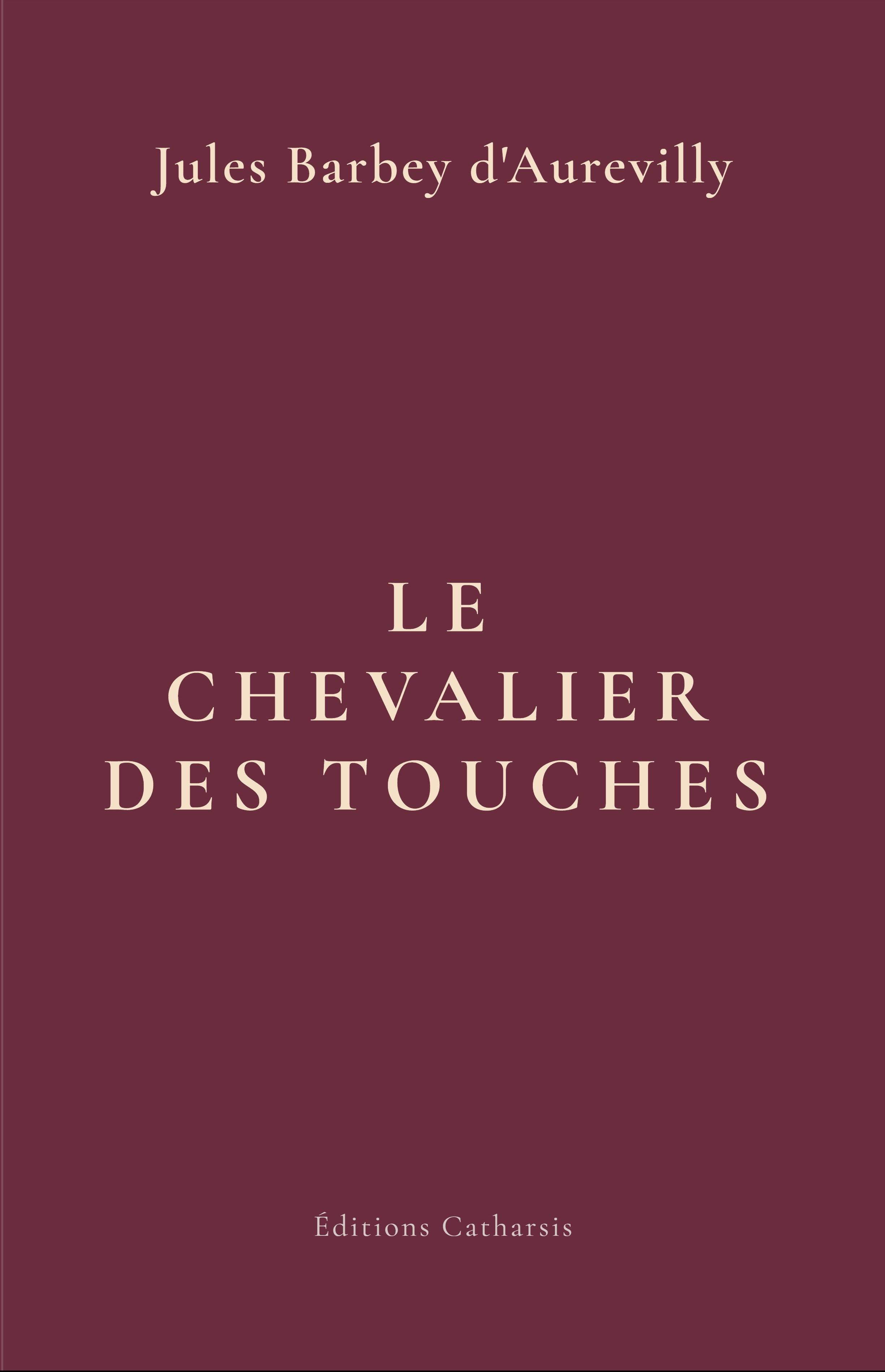 Le Chevalier des Touches — Jules Barbey d'Aurevilly — Éditions Catharsis