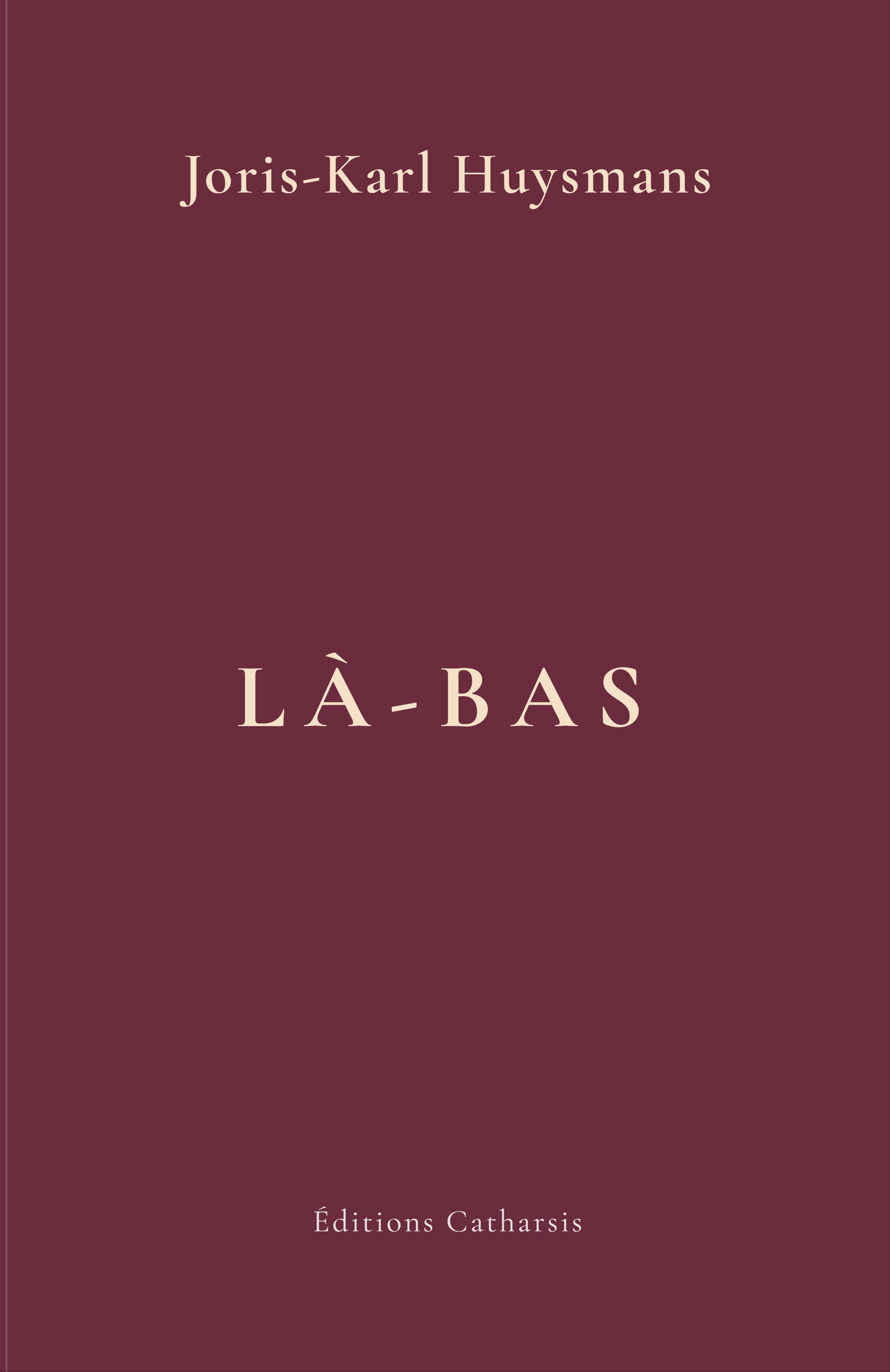 Là-Bas — Joris-Karl Huysmans — Éditions Catharsis