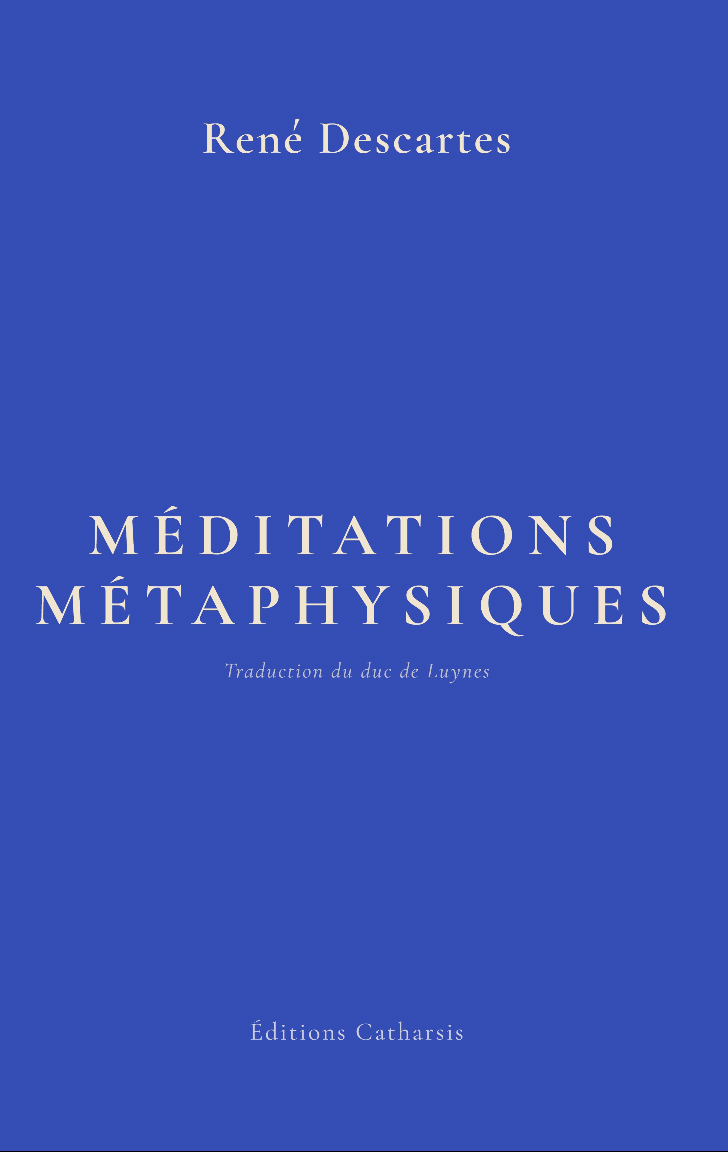 Méditations métaphysiques — René Descartes — Éditions Catharsis